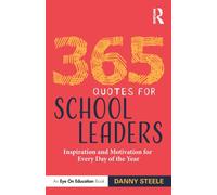365 Quotes for School Leaders: Inspiration and Motivation for Every Day of the Year