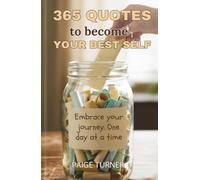 365 Quotes To Become Your Best Self: Embrace your journey. One day at a time.