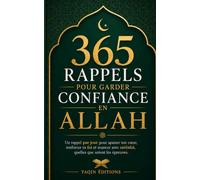 365 RAPPELS POUR GARDER CONFIANCE EN ALLAH: Un Rappel par jour pour apaiser ton coeur, renforcer ta foi et avancer avec sérénité, quelles que soient les épreuves