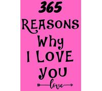 365 Reasons Why I Love You: Love quote Inspirational Notebook, Journal, Diary, Composition Book / 120 pages (6"x9") of blank lined paper | Best Gift For Your Beloved , Love & Valentine Gift