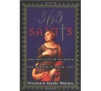 365 Saints: Your Daily Guide to the Wisdom and Wonder of their Lives: 1: Written by Woodeene Koenig-Bricker, 1995 Edition, Publisher: HarperSanFrancisco [Paperback]