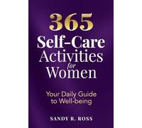 365 Self-Care Activities for Women: Your Daily Guide to Well-being