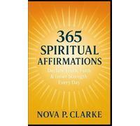 365 Spiritual Affirmations: Declare Truth, Faith & Inner Strength Every Day