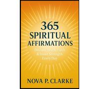 365 Spiritual Affirmations: Declare Truth, Faith & Inner Strength Every Day