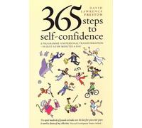 365 Steps to Self-Confidence: A Programme for Personal Transformation - In Just a Few Minutes a Day