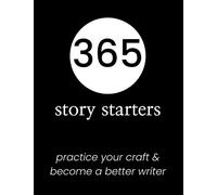 365 Story Starters: Creative Writing Prompts Journal for Adults | Hone Your Writing Craft Daily with These Story Starters
