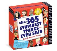 365 Stupidest Things Ever Said Page-A-Day Calendar 2024: A Daily Dose of Ignorance, Political Doublespeak, Jaw-Dropping Stupidity, and More