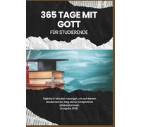 365 Tage mit Gott Für Studierende: Tägliche 5-Minuten-Lesungen, um auf deinem akademischen Weg deiner Schöpferkraft näherzukommen. (Ausgabe 2026) (In Christus verankerte Andachten)
