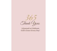 365 Thank Yous: A Journal to Celebrate God’s Grace Every Day