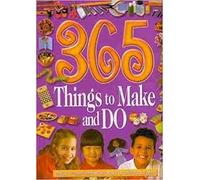 365 Things to Make and Do