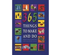 365 Things To Make And Do