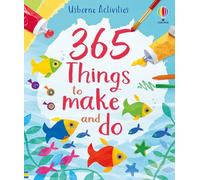 365 things to make and do: (Things to make and do)