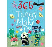 365 Things to Make and Do Right Now!