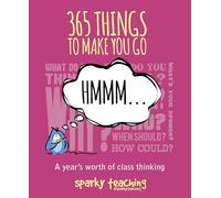 365 Things To Make You Go Hmmm...: A Year's Worth of Class Thinking: 1