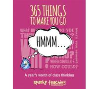 365 Things To Make You Go Hmmm...: A Year's Worth of Class Thinking