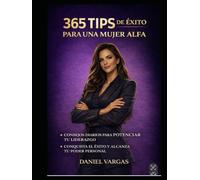 365 Tips de Exito para una Mujer Alfa