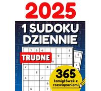 365 Trudnych Sudoku na 2025 rok, 1 Łamigłówka Dziennie dla Dorosłych, Zawiera Rozwiązania: Układanki Logiczne dla Zaawansowanych, Duży Format