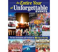 365 Unforgettable Experiences: A Year of Celebrating Unique Cultures and World Travel (IMM Lifestyle Books) Travel Guide to Global Cultural Experiences and Timing for Bucket List Inspiration