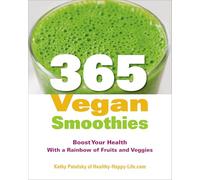 365 Vegan Smoothies: A healthy recipe for every day of the year