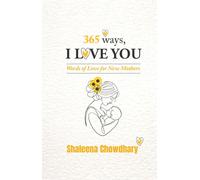 365 Ways I Love You : Words of Love for New Mothers