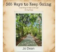 365 Ways to Keep Going: small things to help us through the big things