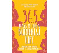 365 Ways to Live a Buddhist Life: Insights on Truth, Peace and Enlightenment