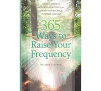 365 Ways to Raise Your Frequency