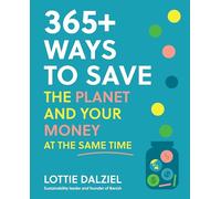 365+ Ways to Save the Planet and Your Money at the Same Time