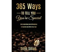 365 Ways to Tell You You're Special: Daily Aspirations and Affirmations to Nourish and Affirm Your Soul
