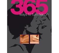 365 Ways to Turn Him/Her On