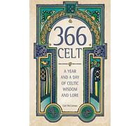 366 CELT: A Year and A Day of Celtic Wisdom and Lore