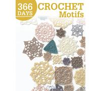 366 Days Crochet Motifs : A Collection of Selected Crochet Motifs