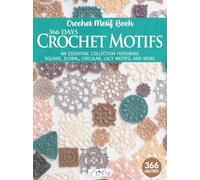 366 Days Crochet Motifs : A Collection of Selected Crochet Motifs