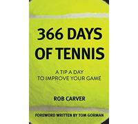 366 Days of Tennis: A Tip a Day to Improve Your Game