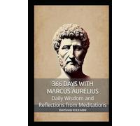 366 Days with Marcus Aurelius: Daily Wisdom and Reflections from Meditations (Vedas, Upanishads, Gita and Yoga - timeless wisdom series)