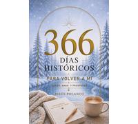 366 días históricos para volver a mí: Sanar, amar y prosperar