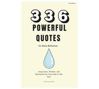 366 Powerful Quotes for Daily Reflection: Inspiration, Wisdom, and Motivation for Every Day of the Year