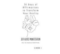 369 Guided Manifestation: 30 Days of Affirmations to Transform Your Reality - Minimalist Edition