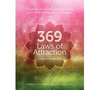 369 Laws of Attraction Guided Workbook: Discover Your Inner Power to Make Your Life Anything You Can Imagine