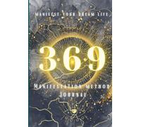 369 Manifestation Journal: A Guided Journal to the 369 Method & Law Of Attraction: Quotes, Affirmations, Guided Meditations, Gratitude Pratices, Coloring Pages for Anxiety & Stress Relief
