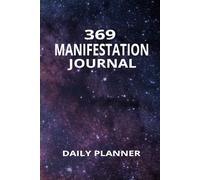 369 Manifestation Journal: Daily planner for adults and teens | 6 x 9 inces, 100 pages | Your Key To Unlocking The Secret Power Of The Universe