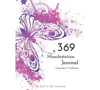 369 Manifestation Journal: The Key to the Universe: A Simple Journal for Attracting and Manifesting Anything