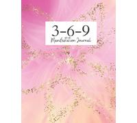 369 manifestation Journal Workbook: A planner journal for writing down your affirmations for getting all your dreams and desires via the 369 manifestation method