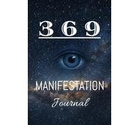 369 MANIFESTATION JOURNALING : “Through focused energy and the power of 3, 6, and 9, I attract all that I desire effortlessly.”