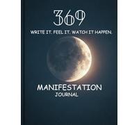 369 Manifestation Journey: Create the Life You Dream Of: A Daily Manifestation & Alignment Journal