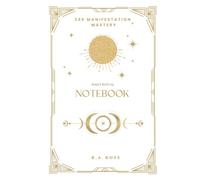 369 Manifestation: Mastery: A Daily 369 Manifestation Journal for Discipline, Focus, and Self-Mastery Description