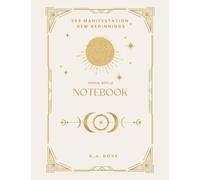 369 Manifestation: New Beginnings - Initial Ritual Notebook: Release, Reset, and Intentional Renewal