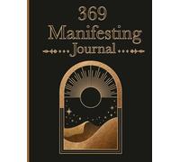 369 Manifesting Journal: Manifestation Technique , Use The Law Of Attraction ,Manifest Anything You Desire Using Divine Numbers and Positive Affirmations