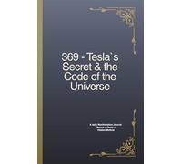 369 Tesla´s secret & the Code of the Universe