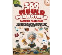 369 Would You Rather Camping Challenge : Interactive Outdoor Family Game Book: Screen-Free Family Bonding Games for Road Trips featuring Campfire ... Starters for Adventurous Kids Ages 8-12